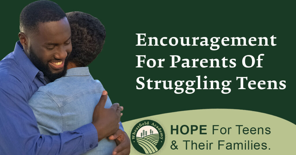 Encouragement For Parents Of Struggling Teens